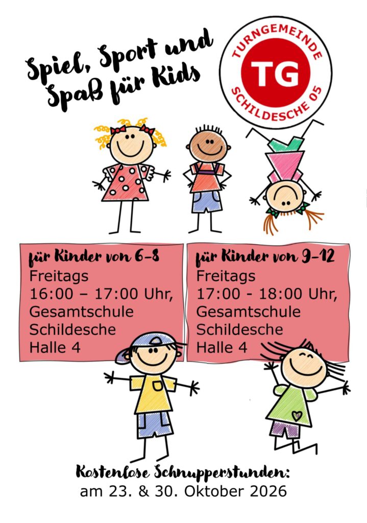 Spiel, Sport und Spaß für Kids
immer Freitags in Halle 4 der Gesamtschule Schildesche
Kinder von 6-8: 16:00-17:00 Uhr
Kinder von 9-12: 17:00-18:00 Uhr 
Kostenlose Schnupperstunden: am 23. & 30. Oktober 2026
